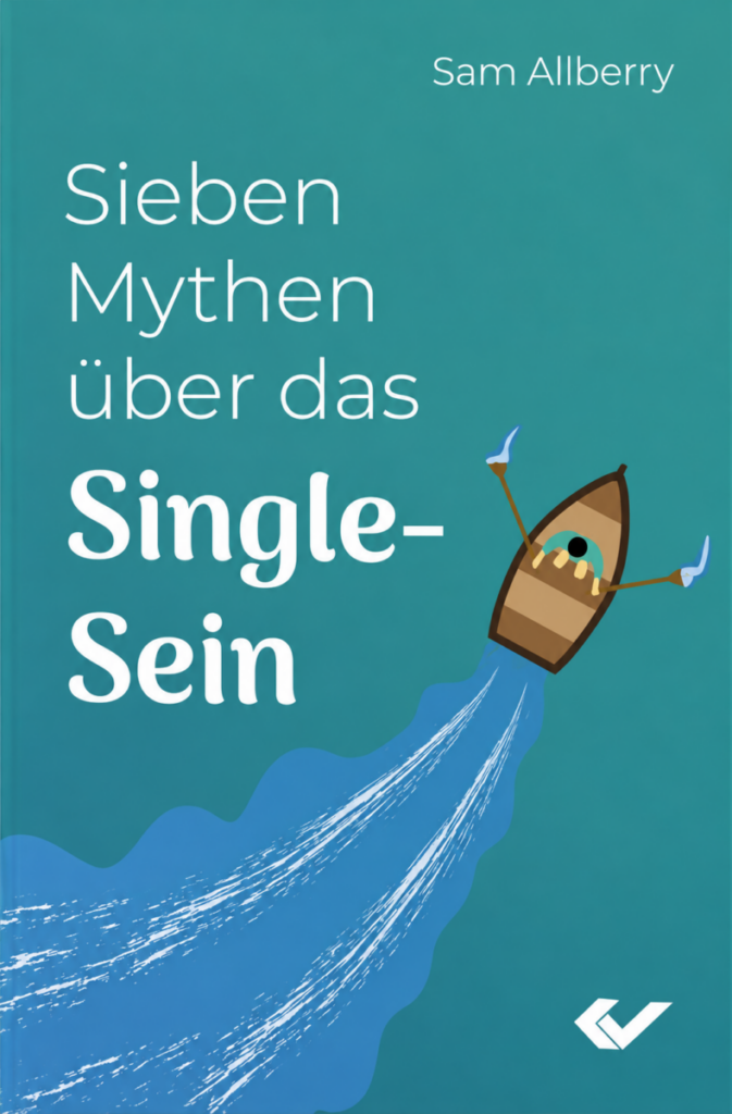 Sieben Mythen über das Single-Sein - Christliche Bücherstube Sieben Mythen über das Single-Sein