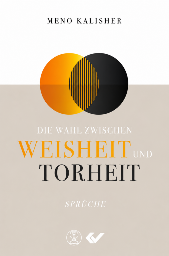 Die Wahl zwischen Weisheit und Torheit - Christliche Bücherstube Die Wahl zwischen Weisheit und Torheit