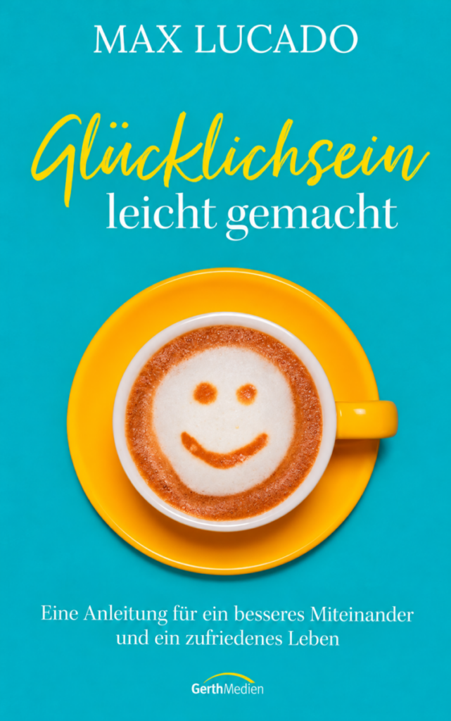 Glücklichsein leicht gemacht - Christliche Bücherstube Glücklichsein leicht gemacht